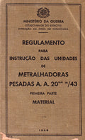 REGULAMENTO PARA INSTRUÃ‡ÃƒO DAS UNIDADES DE METRALHADORAS PESADAS A. A. 20MM M/43. Material.