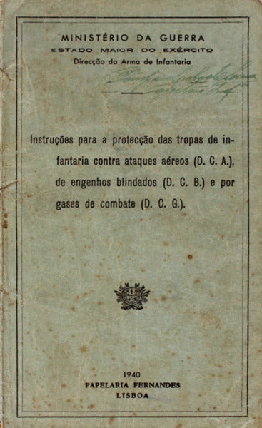 INSTRUÃ‡Ã•ES PARA A PROTECÃ‡ÃƒO DAS TROPAS DE INFANTARIA CONTRA ATAQUES AÃ‰REOS (D.C.A.), DE ENGENHOS BLINDADOS (D.C.B.) E POR GASES DE COMBATE (D.C.G.).