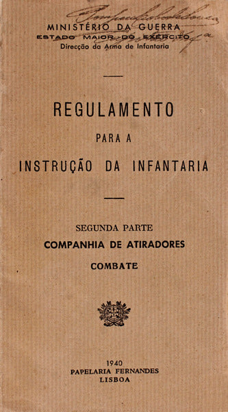 REGULAMENTO PARA A INSTRUÃ‡ÃƒO DA INFANTARIA, SEGUNDA PARTE: COMPANHIA DE ATIRADORES - COMBATE. [ED. 1940]