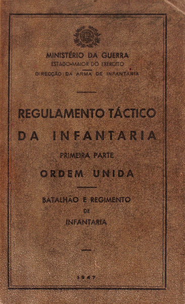 REGULAMENTO TÃCTICO DA INFANTARIA. Ordem Unida BatalhÃ£o e Regimento de Infantaria.