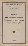 INSTRUÃ‡Ã•ES PARA A INSTRUÃ‡ÃƒO ELEMENTAR DOS SERVENTES DE LANÃ‡A-GRANADAS 5 CM. M/43 E M/45.