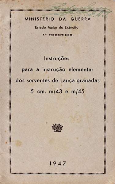 INSTRUÃ‡Ã•ES PARA A INSTRUÃ‡ÃƒO ELEMENTAR DOS SERVENTES DE LANÃ‡A-GRANADAS 5 CM. M/43 E M/45.