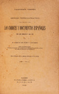MÃ‰TODO TEÃ“RICO-PRÃCTICO PARA APRENDER A LEER LOS CÃ“DICES Y DOCUMENTOS ESPAÃ‘OLES DE LOS SIGLOS V AL XII. [Y DE LOS SIGLOS XII AL XVII, 2 VOLUMES]