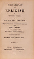 CURSO ABREVIADO DE RELIGIÃƒO OU VERDADE E BELLEZA DA RELIGIÃƒO CHRISTÃƒ. [2.Âª EDIÃ‡ÃƒO]