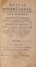 MANUAL DA SEMANA SANTA, PARA ASSISTIR AOS OFFICIOS QUE CELEBRA A SANTA IGREJA.