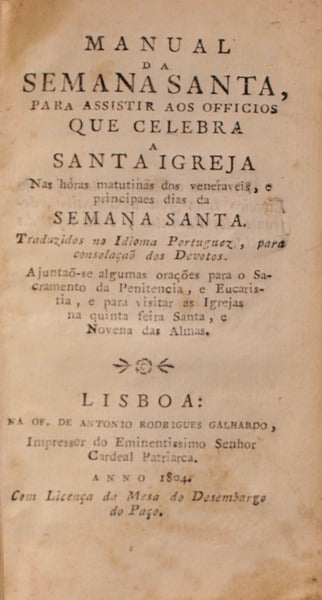 MANUAL DA SEMANA SANTA, PARA ASSISTIR AOS OFFICIOS QUE CELEBRA A SANTA IGREJA.