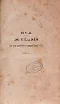 MANUAL DO CIDADÃƒO EM UM GOVERNO REPRESENTATIVO, OU PRINCIPIOS DE DIREITO CONSTITUCIONAL, ADMINISTRATIVO E DAS GENTES.