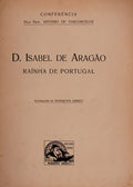 D. ISABEL DE ARAGÃƒO, RAÃNHA DE PORTUGAL.