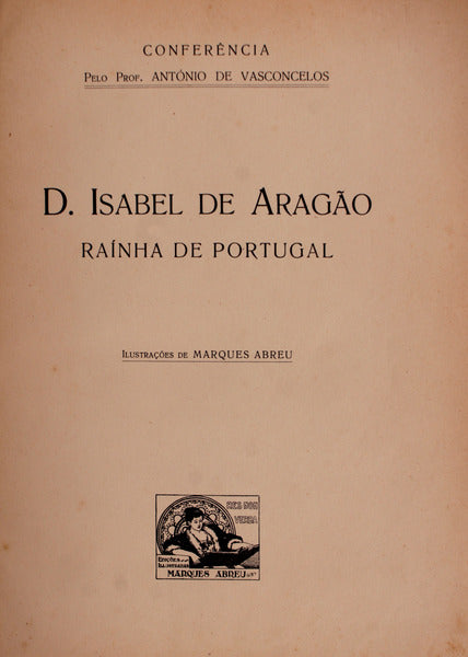 D. ISABEL DE ARAGÃƒO, RAÃNHA DE PORTUGAL.