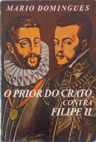 O PRIOR DO CRATO CONTRA FILIPE II.