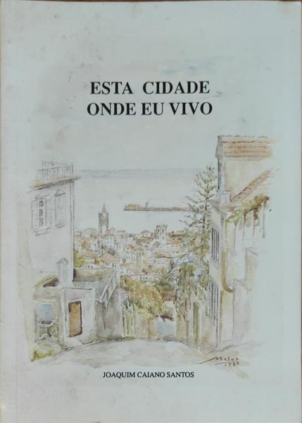 ESTA CIDADE ONDE EU VIVO.