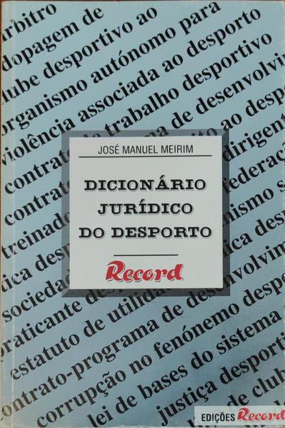 DICIONÃRIO JURÃDICO DO DESPORTO.