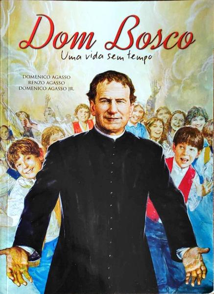 DOM BOSCO, UMA VIDA SEM TEMPO.
