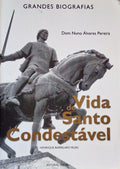 VIDA DO SANTO CONDESTÃVEL DOM NUNO ÃLVARES PEREIRA. [4.Âª EDIÃ‡ÃƒO]