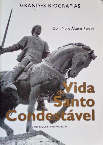 VIDA DO SANTO CONDESTÃVEL DOM NUNO ÃLVARES PEREIRA. [4.Âª EDIÃ‡ÃƒO]