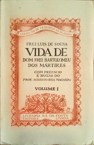VIDA DE DOM FREI BARTOLOMEU DOS MÃRTIRES [OBRA COMPLETA].
