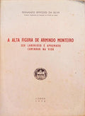 A ALTA FIGURA DE ARMINDO MONTEIRO: SEU LABORIOSO E APRUMADO CAMINHAR NA VIDA.