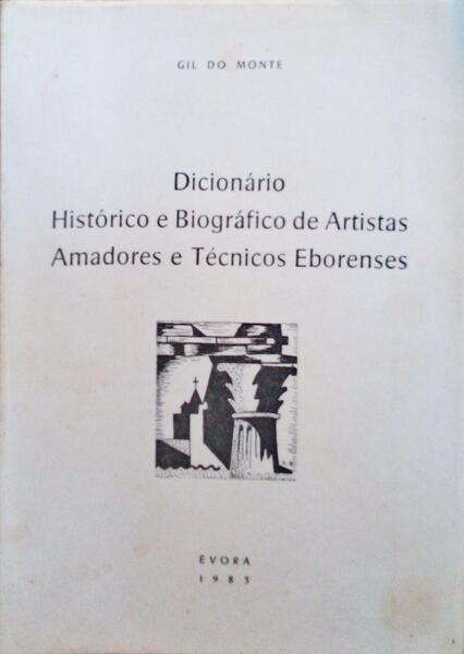 DICIONÃRIO HISTÃ“RICO E BIOGRÃFICO DE ARTISTAS AMADORES E TÃ‰CNICOS EBORENSES M-Z.