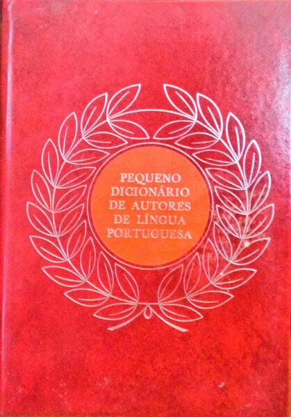 PEQUENO DICIONÃRIO DE AUTORES DE LÃNGUA PORTUGUESA.