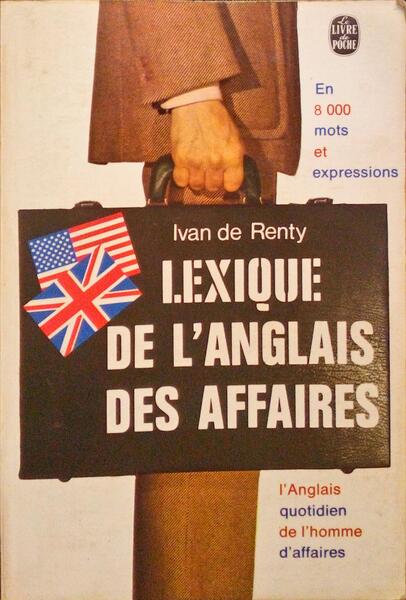 LEXIQUE DE L'ANGLAIS DES AFFAIRES.