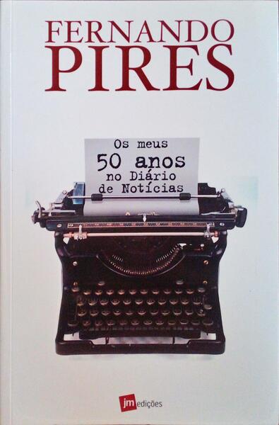 OS MEUS 50 ANOS NO DIÃRIO DE NOTÃCIAS.
