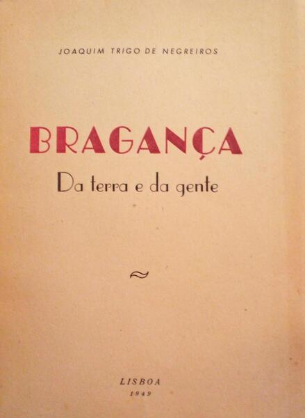 BRAGANÃ‡A. DA TERRA E DA GENTE.