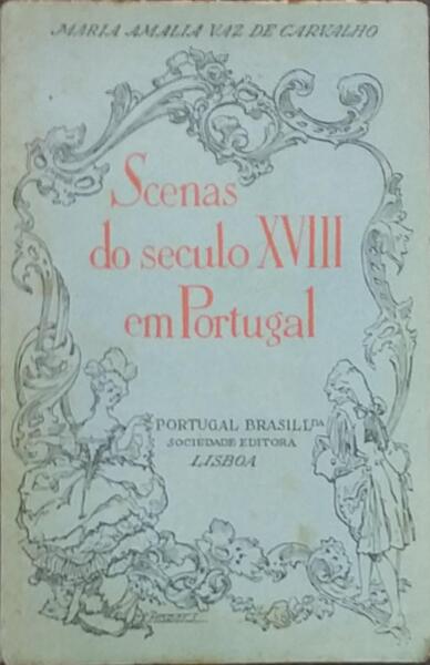 SCENAS DO SÃ‰CULO XVIII EM PORTUGAL.