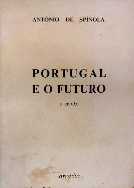 SPÍNOLA. (António de) PORTUGAL E O FUTURO. [3.ª EDIÇÃO]