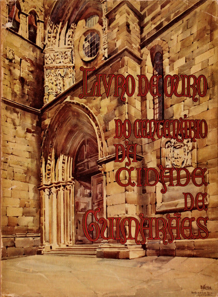 LIVRO DE OURO DA CIDADE DE GUIMARÃƒES.