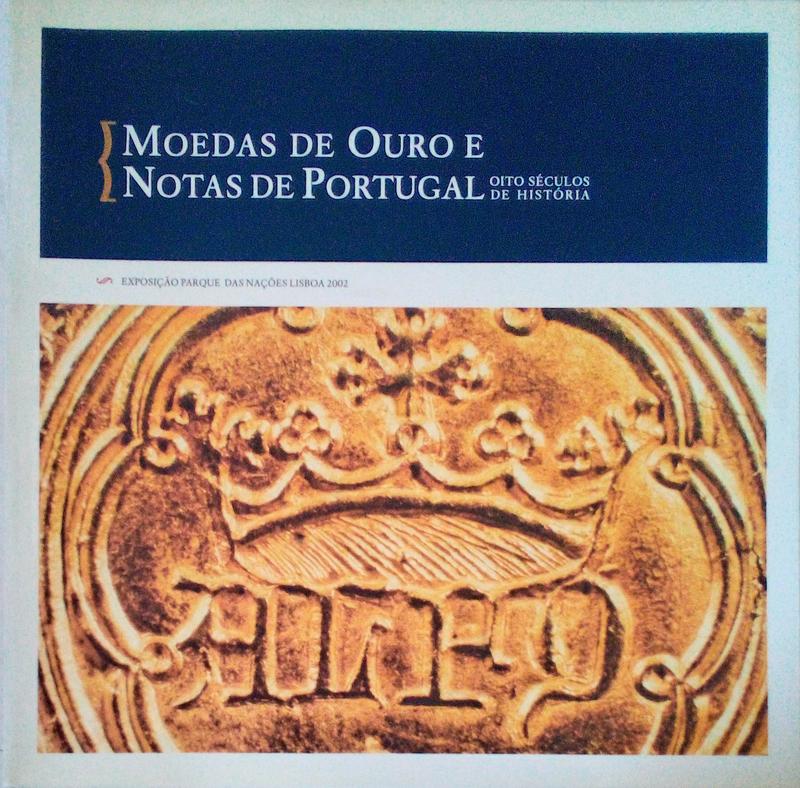 MOEDAS DE OURO E NOTAS DE PORTUGAL, VIII SÃ‰CULOS DE HISTÃ“RIA.