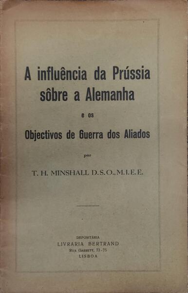 A INFLUÃŠNCIA DA PRÃšSSIA SÃ”BRE A ALEMANHA E OS OBJECTIVOS DE GUERRA DOS ALIADOS.