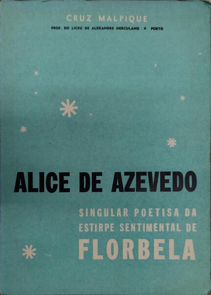 ALICE DE AZEVEDO, SINGULAR POETISA DE ESTIRPE SENTIMENTAL DE FLORBELA.