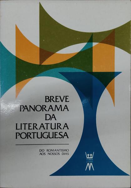 BREVE PANORAMA DA LITERATURA PORTUGUESA, DO ROMANTISMO AOS NOSSOS DIAS.