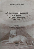 A COMPANHIA FIDELIDADE E OS SEGUROS NA LISBOA OITOCENTISTA (1835-1907).