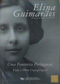 ELINA GUIMARÃƒES: UMA FEMINISTA PORTUGUESA, VIDA E OBRA (1904-1991).