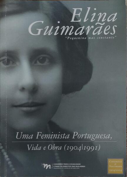 ELINA GUIMARÃƒES: UMA FEMINISTA PORTUGUESA, VIDA E OBRA (1904-1991).