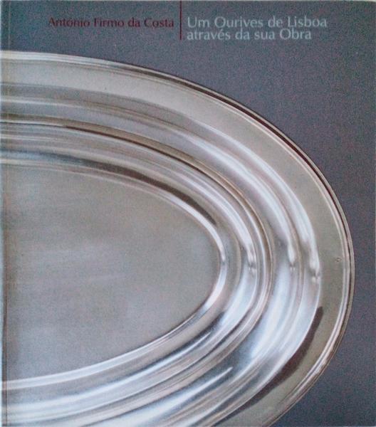 UM OURIVES DE LISBOA ATRAVÃ‰S DA SUA OBRA.