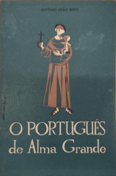 O PORTUGUÃŠS DE ALMA GRANDE, HISTÃ“RIAZINHA DE SANTO ANTÃ“NIO DE LISBOA. [2.Âª EDIÃ‡ÃƒO]