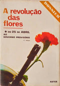 A REVOLUÇÃO DAS FLORES, DO 25 DE ABRIL AO GOVERNO PROVISÓRIO. [2.ª EDIÇÃO]