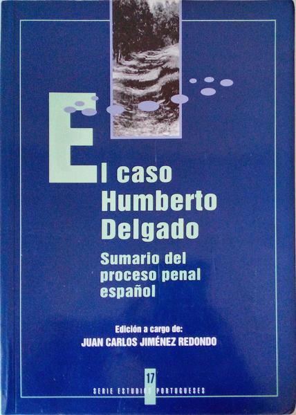 EL CASO HUMBERTO DELGADO, SUMARIO DEL PROCESSO PENAL ESPAÃ‘OL, I.