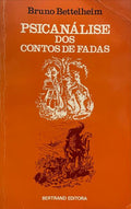PSICANÃLISE DOS CONTOS DE FADAS. [3.Âª EDIÃ‡ÃƒO]