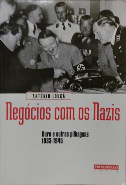 NEGÃ“CIOS COM OS NAZIS, OURO E OUTRAS PILHAGENS, 1933-1945.