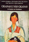 CIGANAS E NÃƒO CIGANAS:RECLUSÃƒO NO FEMININO.
