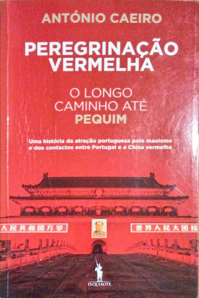 PEREGRINAÃ‡ÃƒO VERMELHA, O LONGO CAMINHO ATÃ‰ PEQUIM. [1.Âª EDIÃ‡ÃƒO]