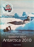QUEBRAMAR DIVE IN ANARTICA 2010.
