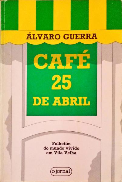 CAFÃ‰ 25 DE ABRIL. [1.Âª EDIÃ‡ÃƒO]