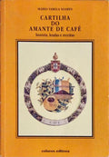 CARTILHA DO AMANTE DE CAFÃ‰, HISTÃ“RIA, LENDAS E RECEITAS.