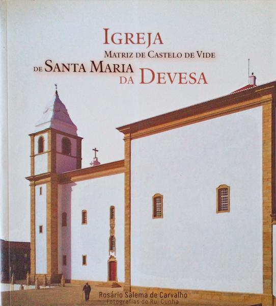IGREJA MATRIZ DE CASTELO DE VIDE DE SANTA MARIA DA DEVESA.