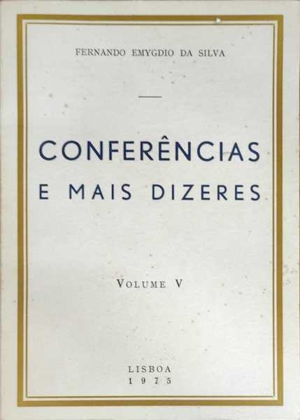CONFERÃŠNCIAS E MAIS DIZERES, VOLUME V.