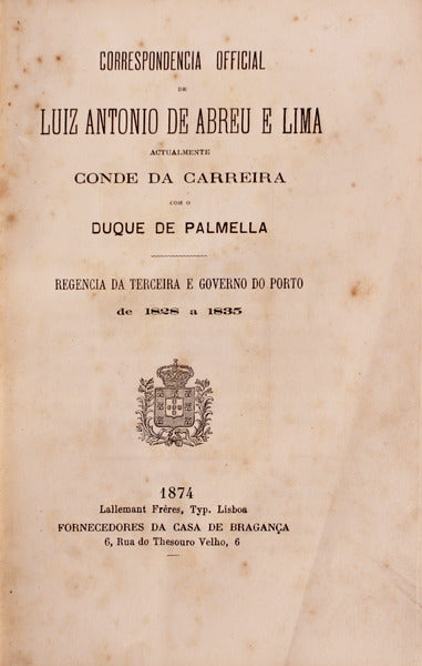 CORRESPONDENCIA OFFICIAL DE LUIZ ANTONIO DE ABREU E LIMA ACTUALMENTE CONDE DA CARREIRA COM O DUQUE DE PALMELLA.